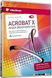 Acrobat X in der Druckvorstufe - Video-Training - Acrobat X in der Druckvorstufe. Das umfassende Training: PDF-Dateien erstellen, bearbeiten, überprüfen und druckfertig machen